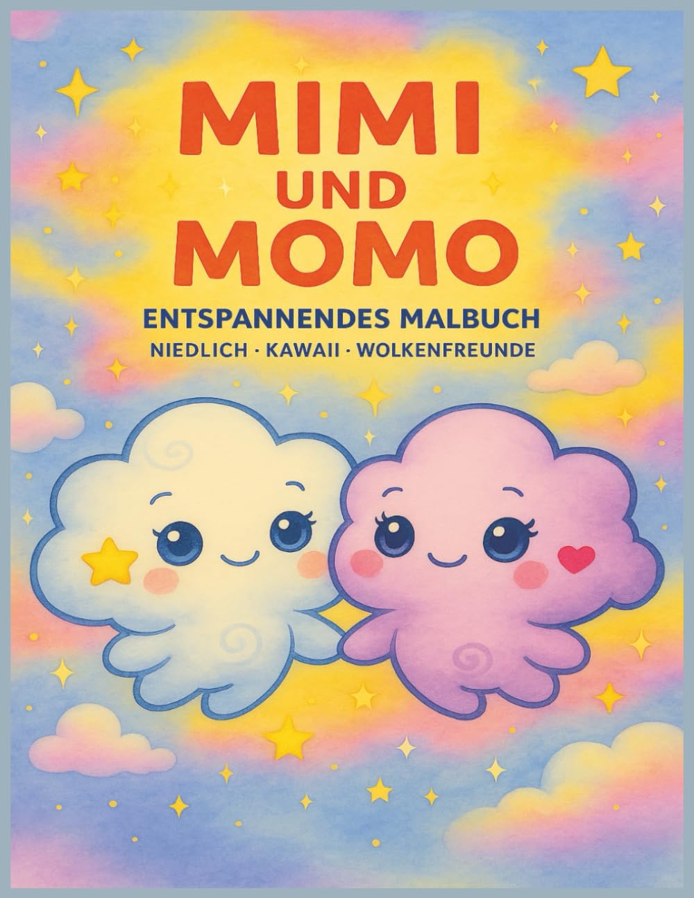 Mimi & Momo – Zwei kleine Wolkenfreunde: Entspannendes Malbuch niedlich, kawaii, wolkenfreunde • für Kinder & Erwachsene • 75 zauberhafte Ausmalmotive