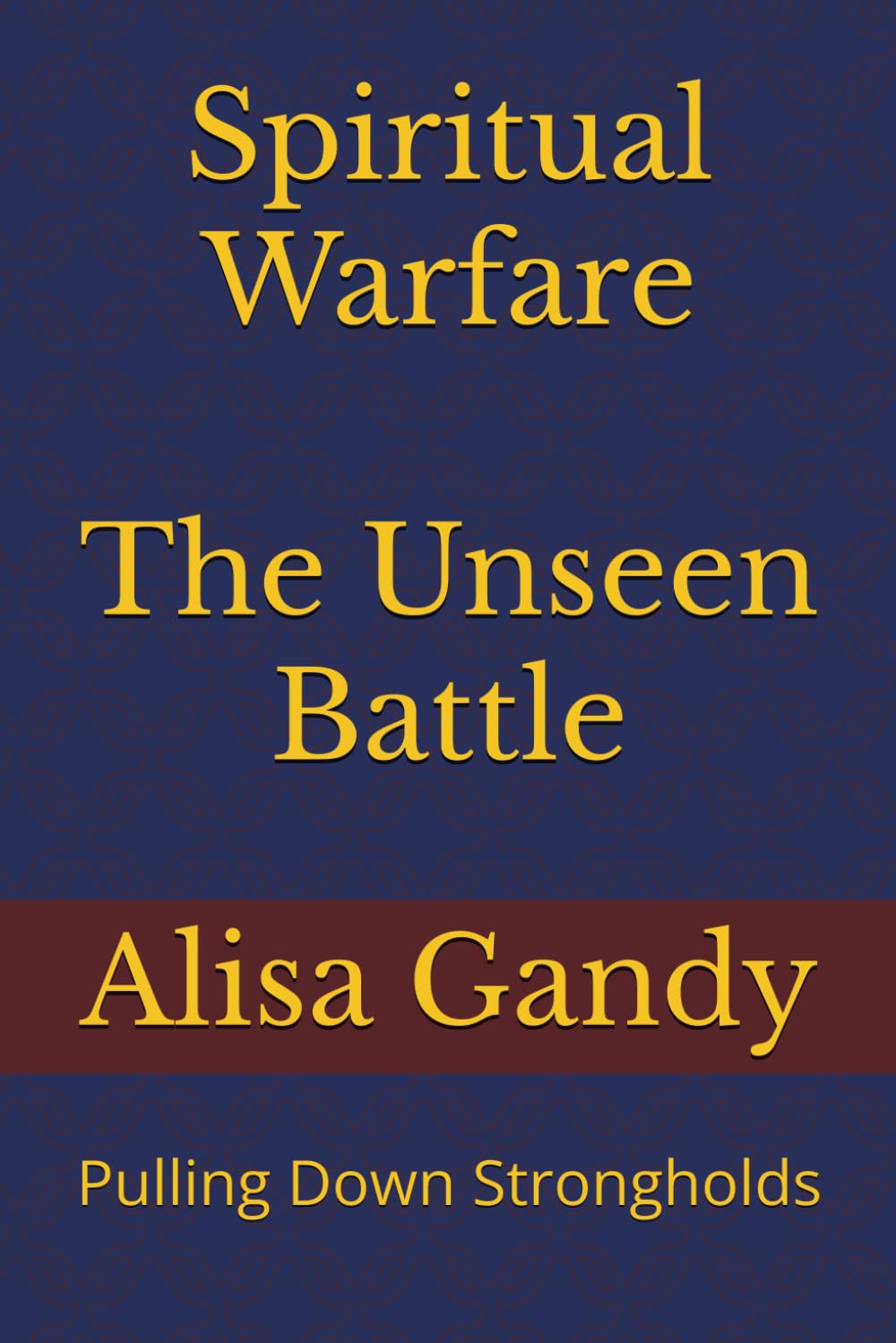 Spiritual Warfare: The Unseen Battle