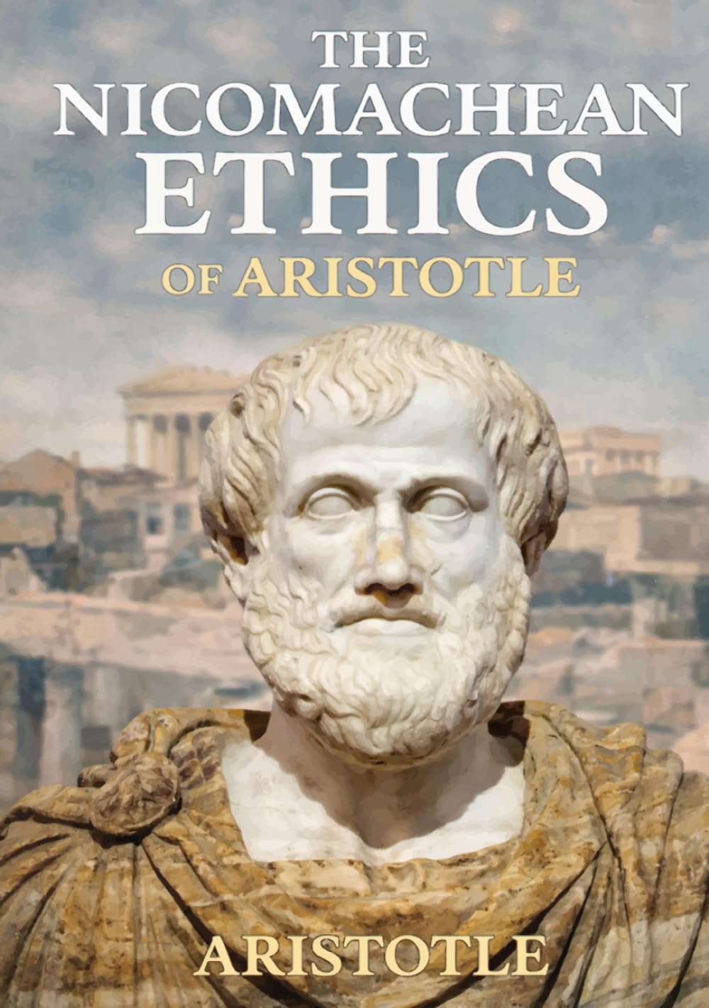 Nicomachean Ethics of Aristotle: Unabridged and Illustrated Edition
