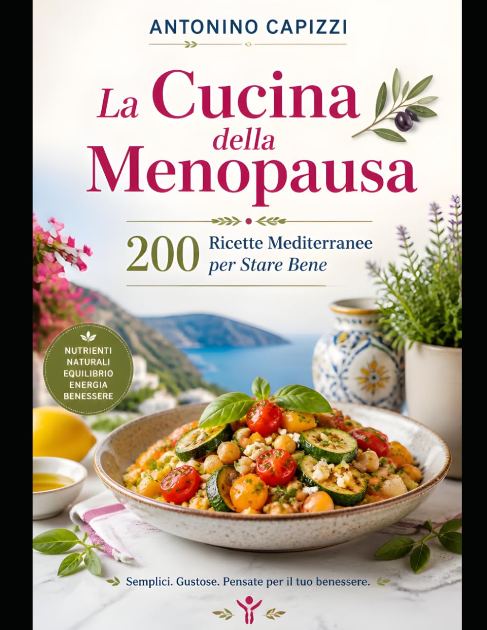 La Cucina della Menopausa: 200 Ricette Mediterranee per Stare Bene