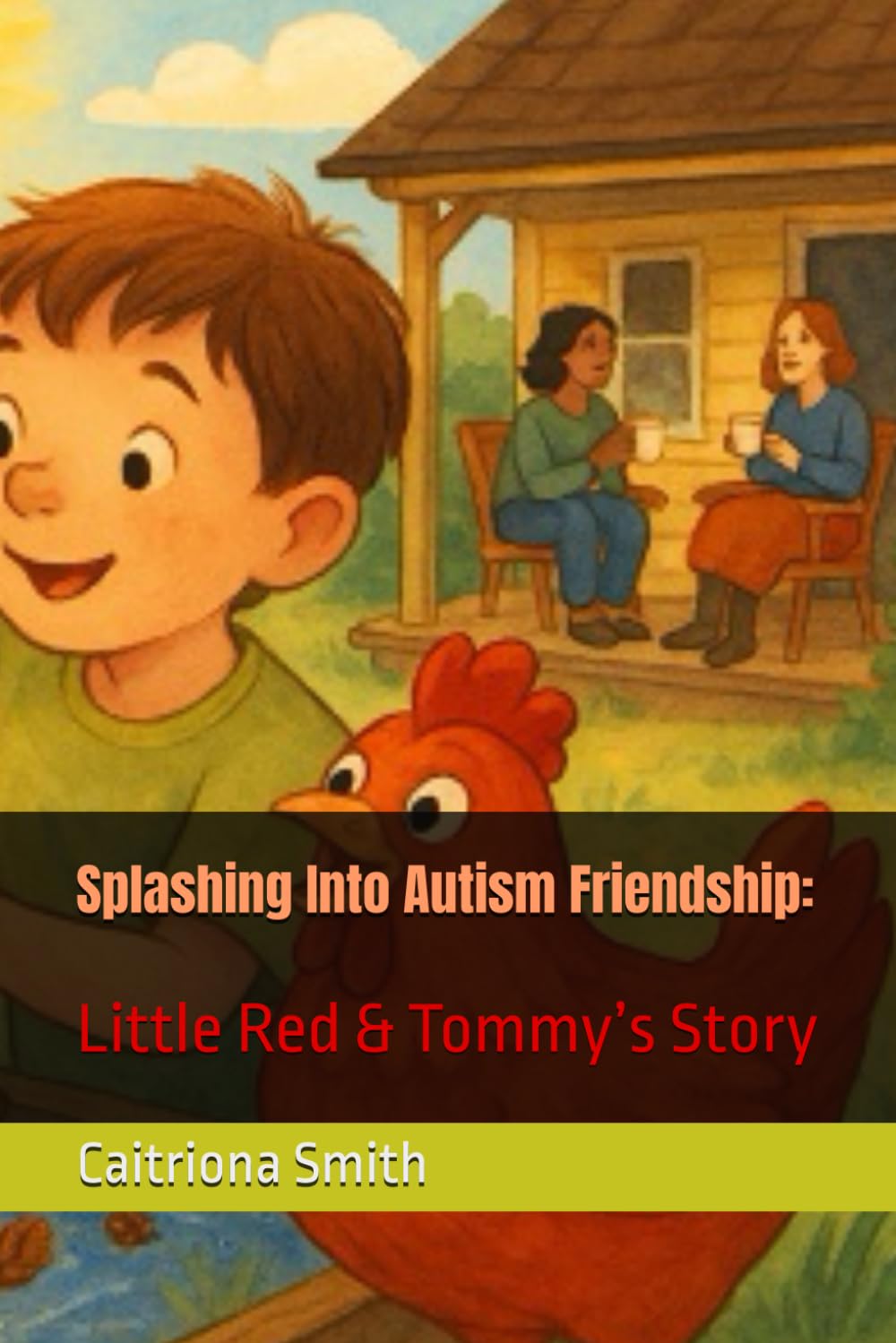 Splashing Into Autism Friendship:: Little Red & Tommy’s Story (Adventures of Little Red, The Autistic Chicken)