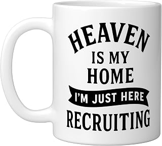 Heaven Is My Home I'm Just Here Recruiting - Funny Christian Ceramic Mug, White