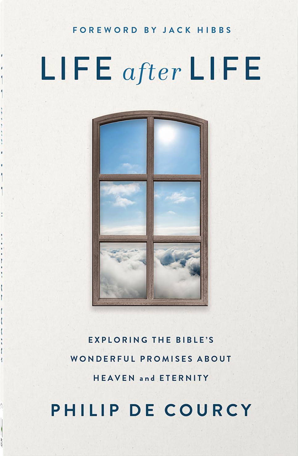 Life After Life: Exploring the Bible's Wonderful Promises About Heaven and Eternity