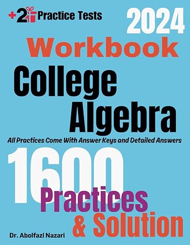 College Algebra Workbook: Comprehensive Math Practices and Solutions: The Ultimate Test Prep Book with Two Full-Length Practice Tests (College Algebra ... Rapid Reviews, Formula Sheets, Flash Cards)