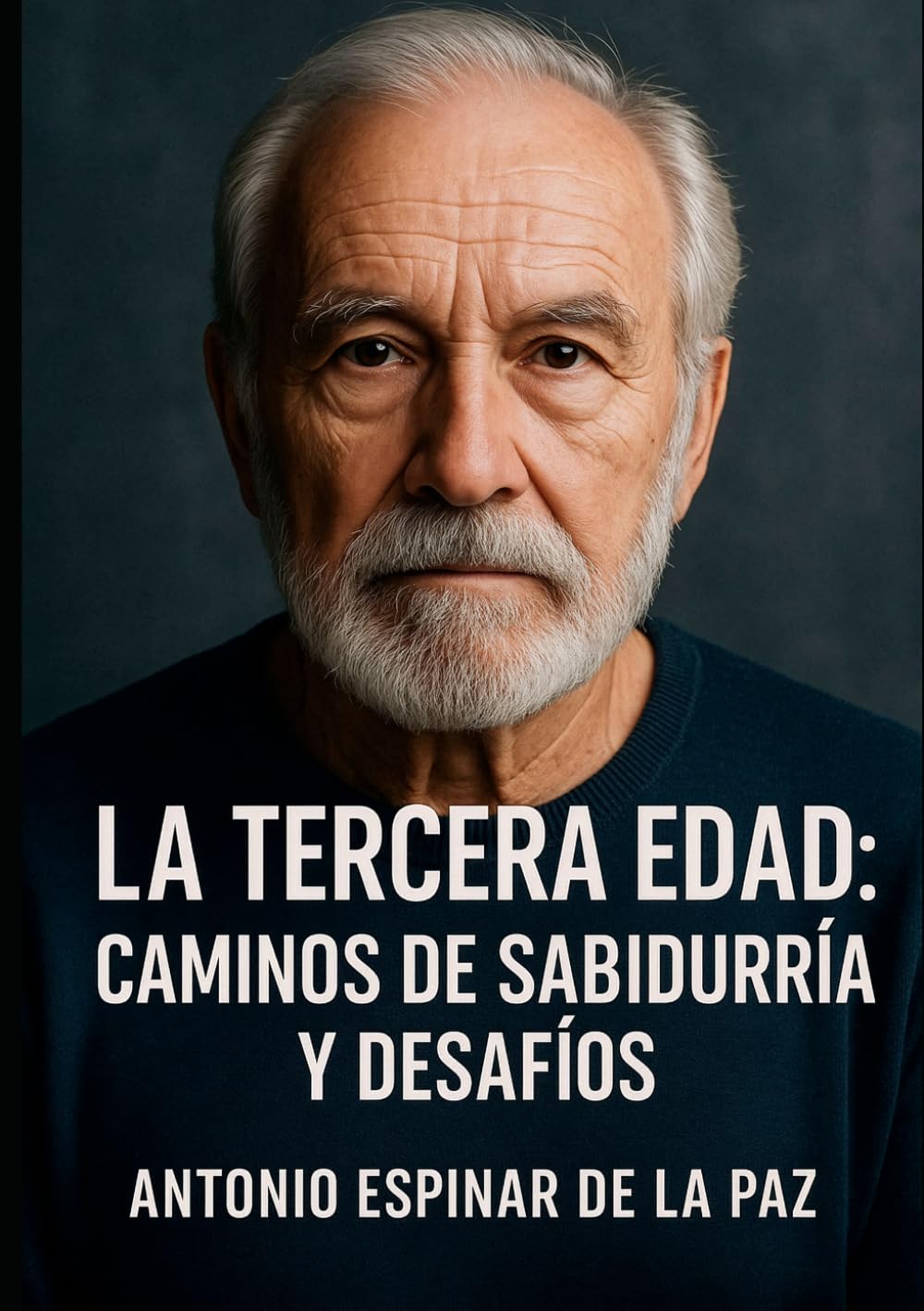 LA TERCERA EDAD: “Reflexiones sobre la plenitud, la sabiduría y el sentido de vivir”.
