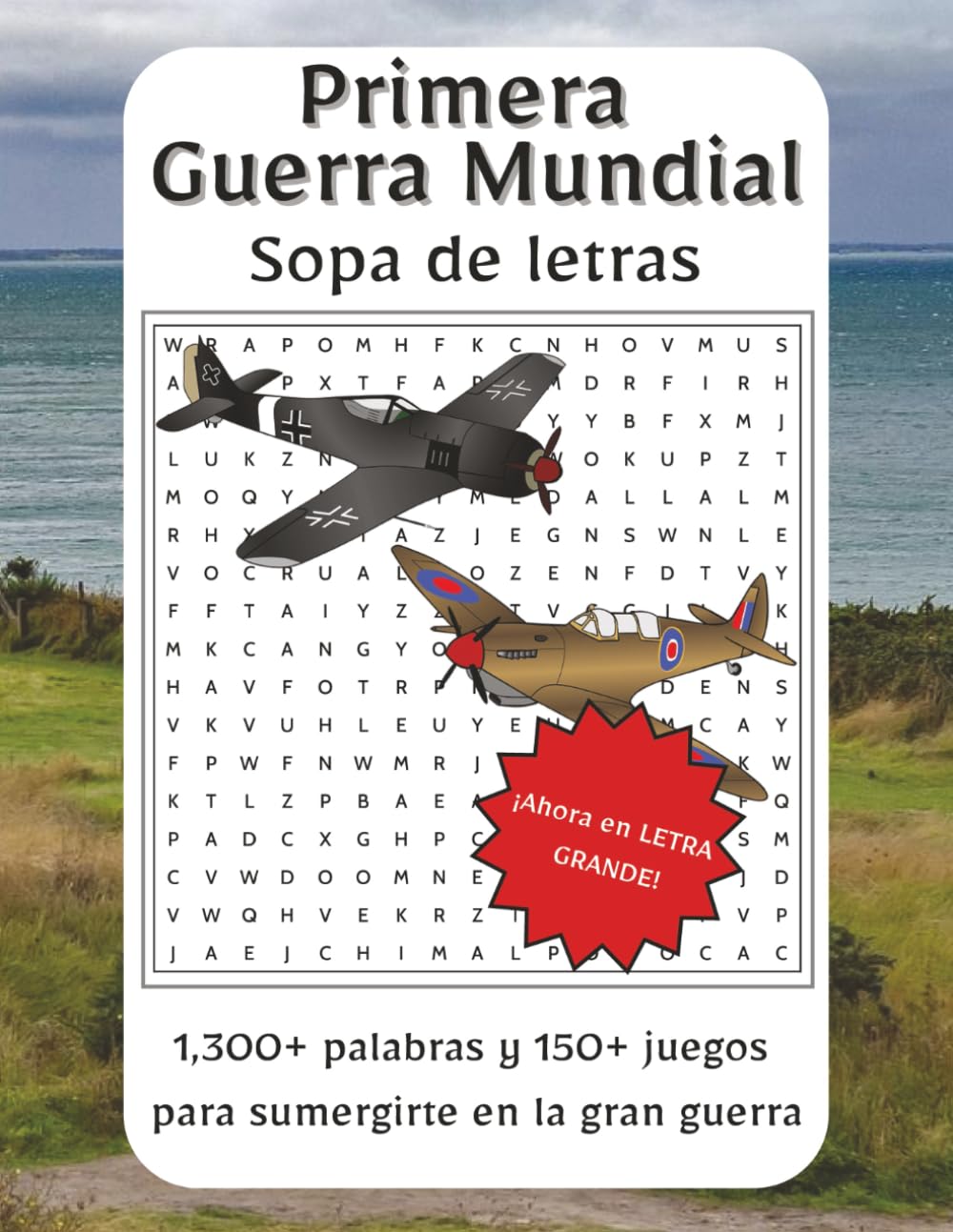 Sopa de Letras Primera Guerra Mundial Letra Grande: Explora las batallas, héroes y momentos clave de la Primera Guerra Mundial con esta colección en ... para descubrir la guerra que cambió al mundo