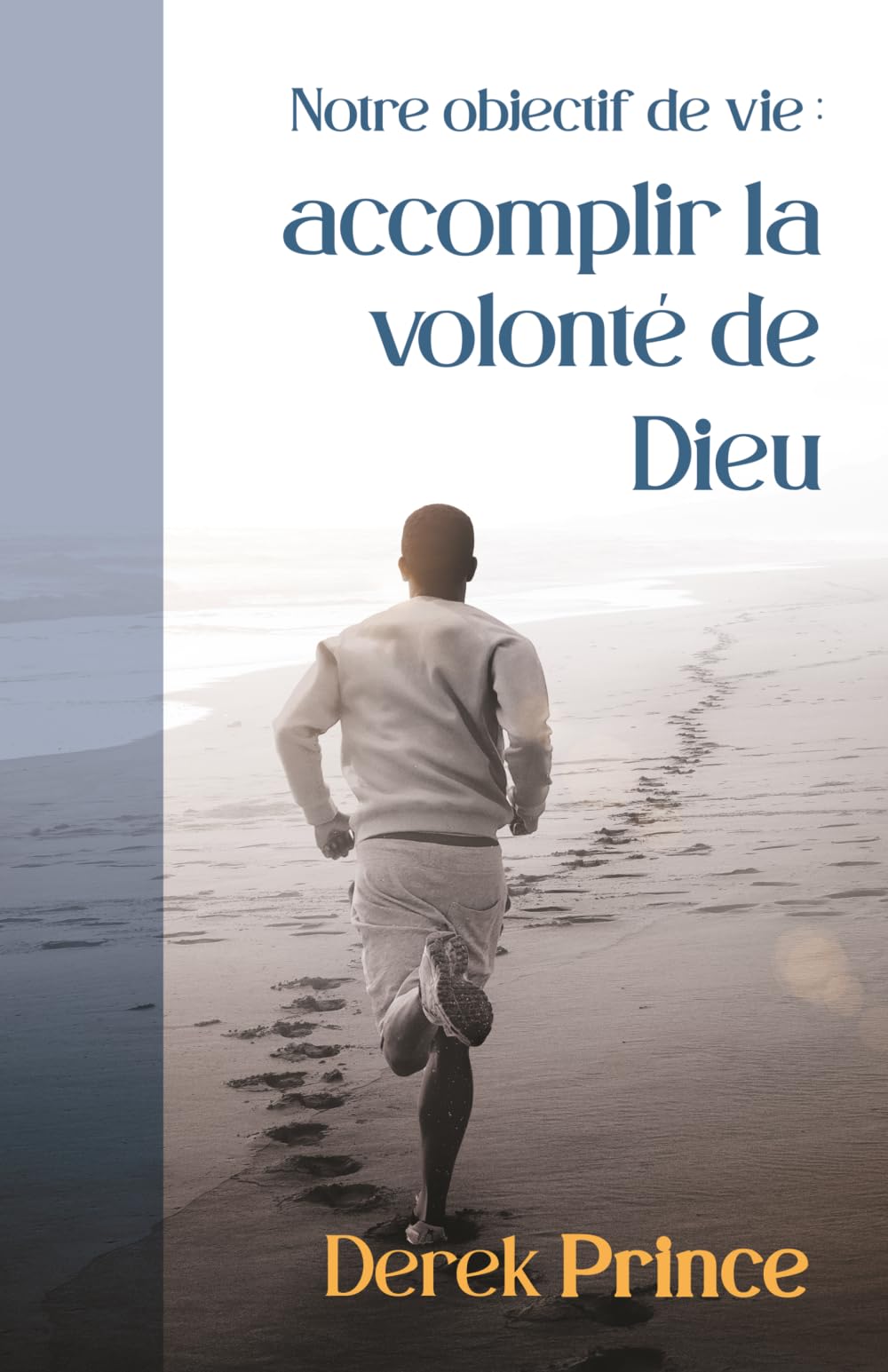 Notre objectif de vie : accomplir la volonté de Dieu