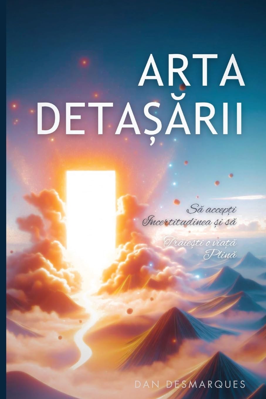 The Art of Letting Go / Arta detașării: Embracing Uncertainty and Living a Fulfilling Life / Să accepți incertitudinea și să trăiești o viață plină