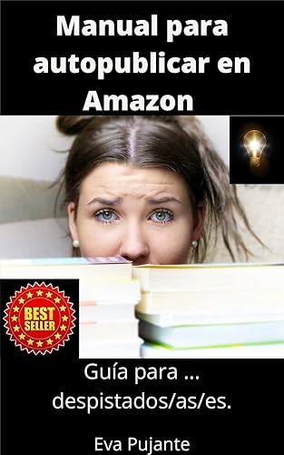 MANUAL PARA AUTOPUBLICAR EN AMAZON.: Guía para despistados/as/es