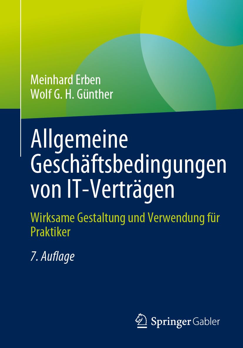 Allgemeine Geschäftsbedingungen von IT-Verträgen: Wirksame Gestaltung und Verwendung für Praktiker
