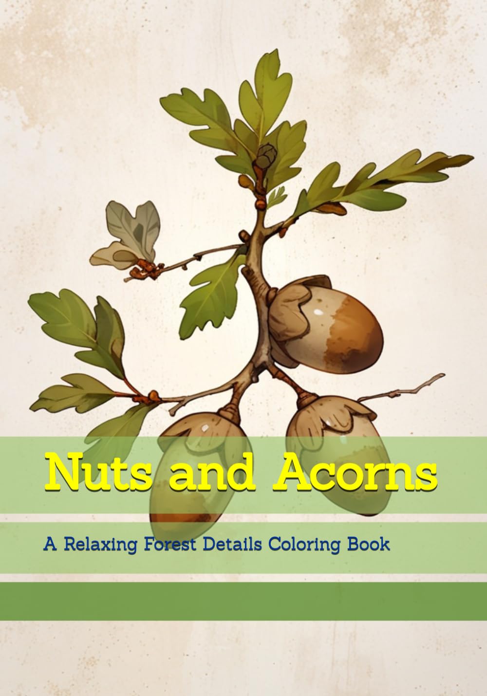 Nuts and Acorns: A Relaxing Forest Details Coloring Book (Quiet Natural Details)