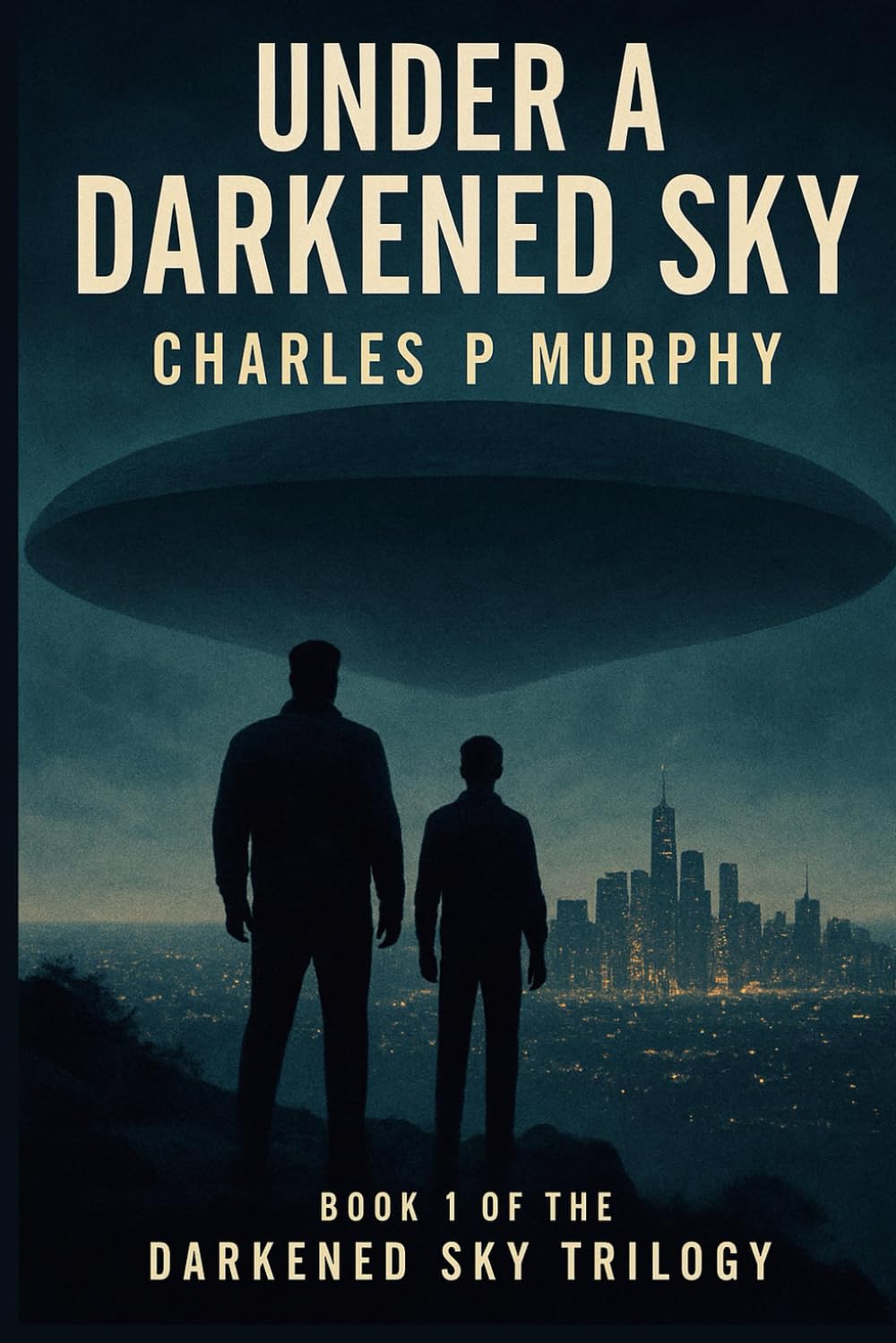 Under A Darkened Sky: The skies changed first. Then everything else | Their world was laughter and loyalty. Until the skies darkened (The Darkened Sky Trilogy)