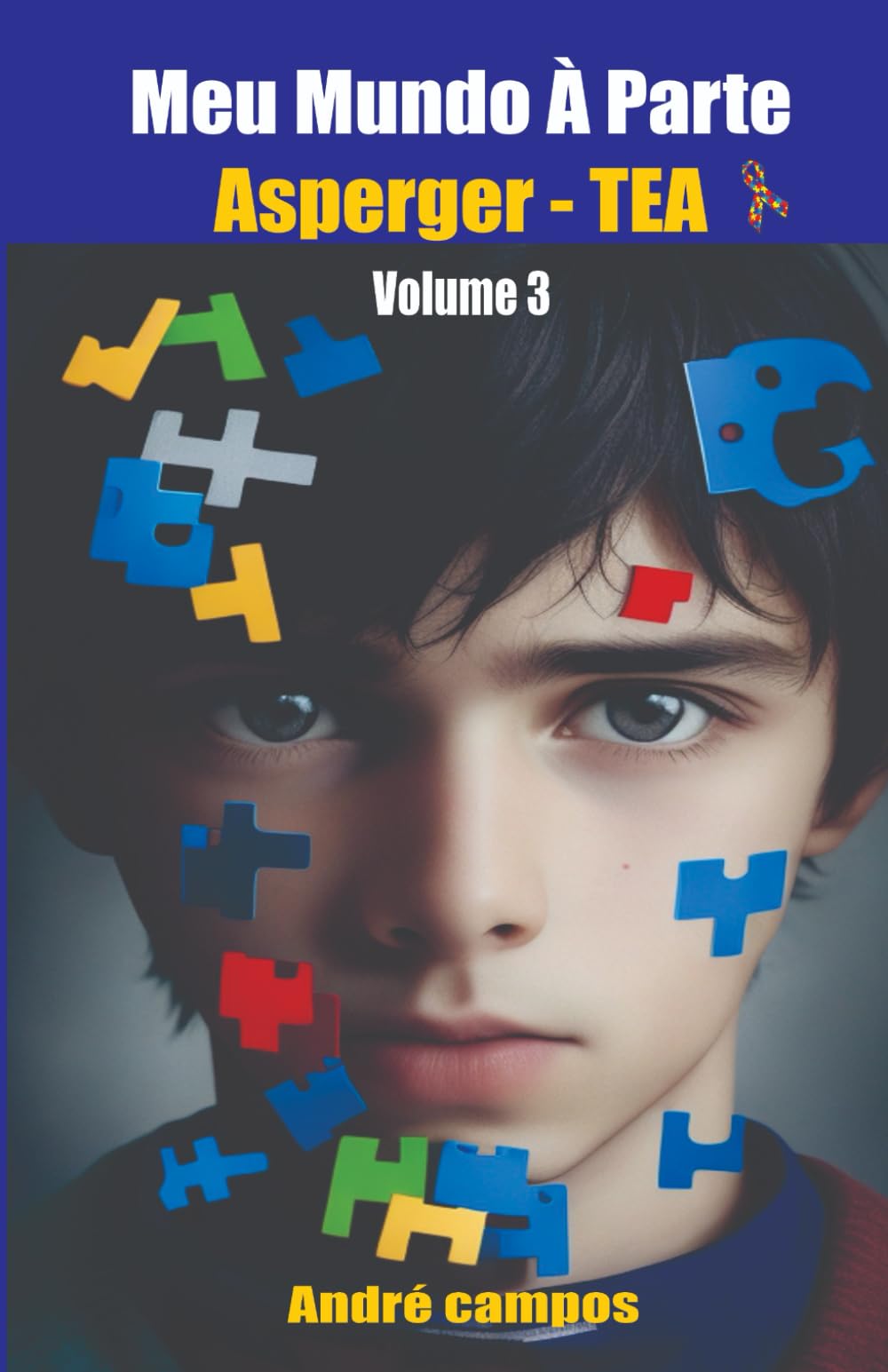 Autismo: MEU MUNDO À PARTE: ASPERGER - Vol.3: autismo adulto, autismo infantil, autismo no feminio, autista romance
