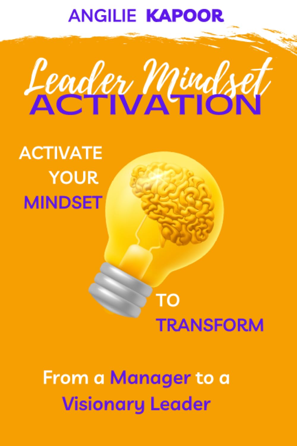 Leader Mindset Activation: Activate Your Mindset to Transform from a ...