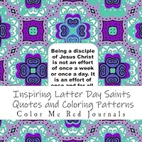Inspiring Latter Day Saints Quotes And Coloring Patterns: A Church of Jesus Christ of Latter Day Saints Coloring Book 1728801249 Book Cover