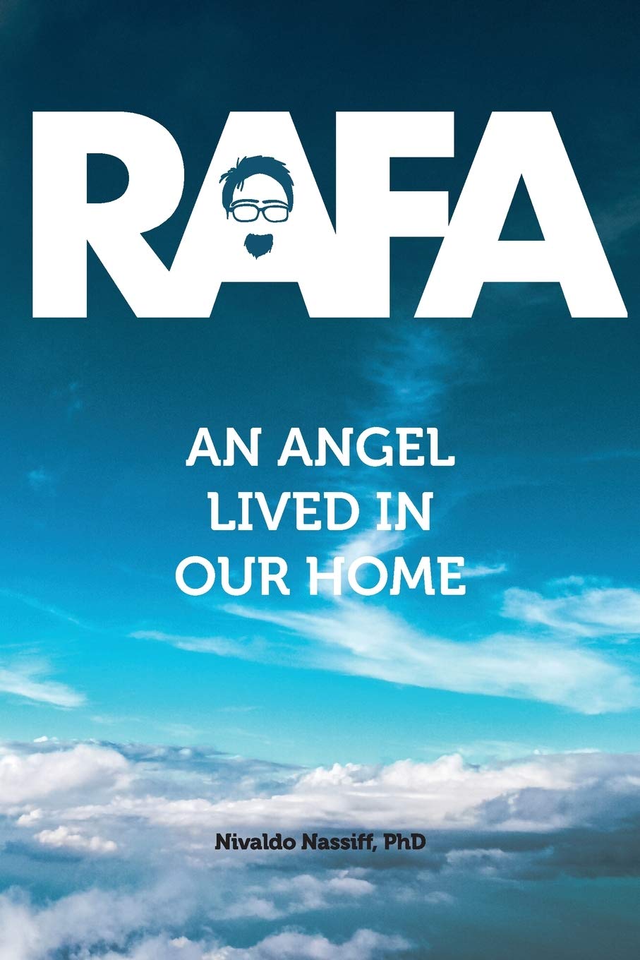 Rafa: an angel lived in our house: A Love History