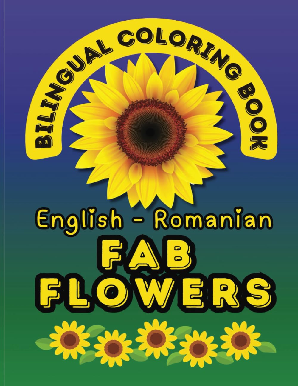 Fab Flowers: A Bilingual Coloring Book in English and Romanian (Bilingual Coloring Books by Smart Kids Publishing House)