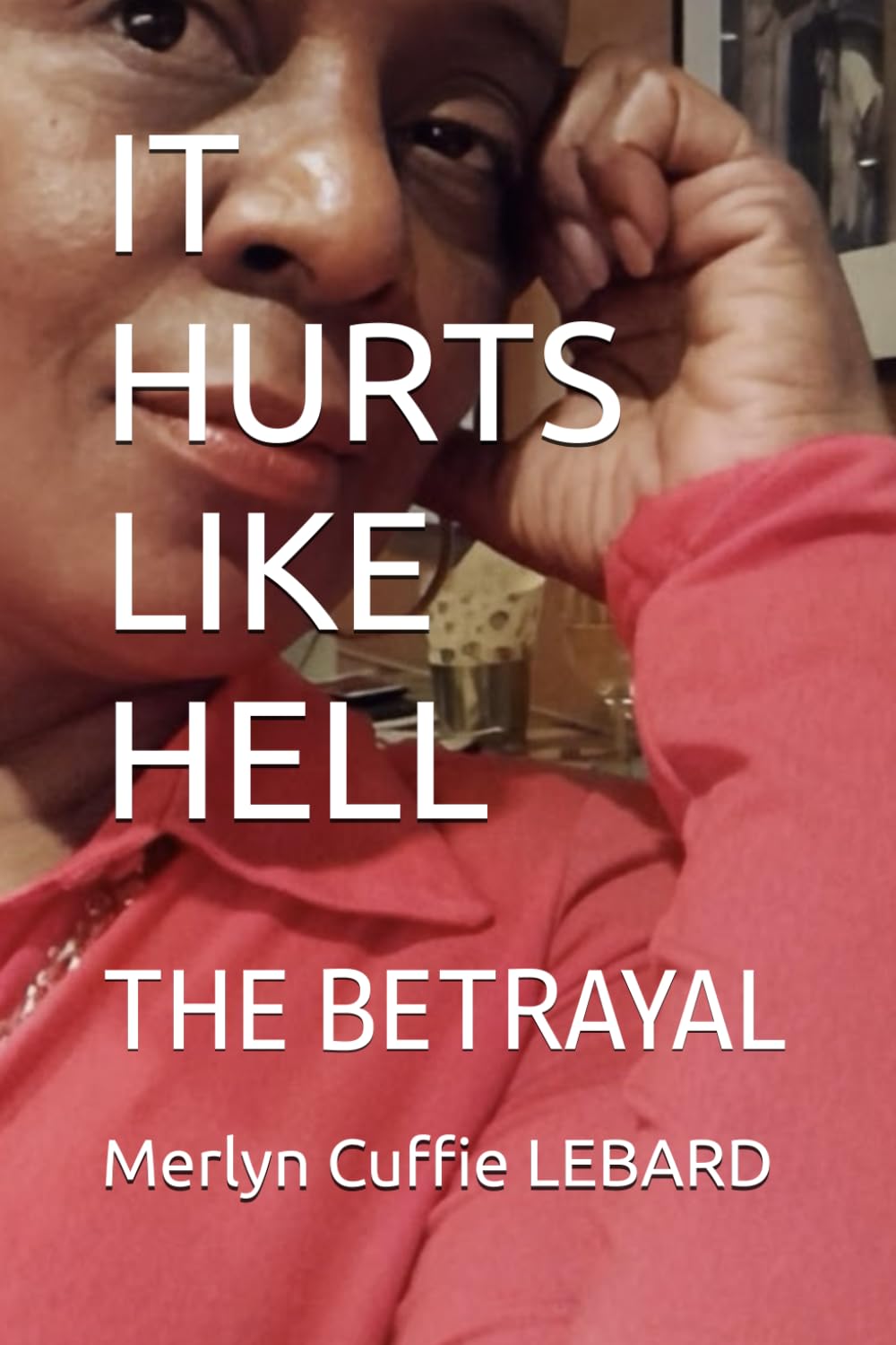 IT HURTS LIKE HELL: THE BETRAYAL