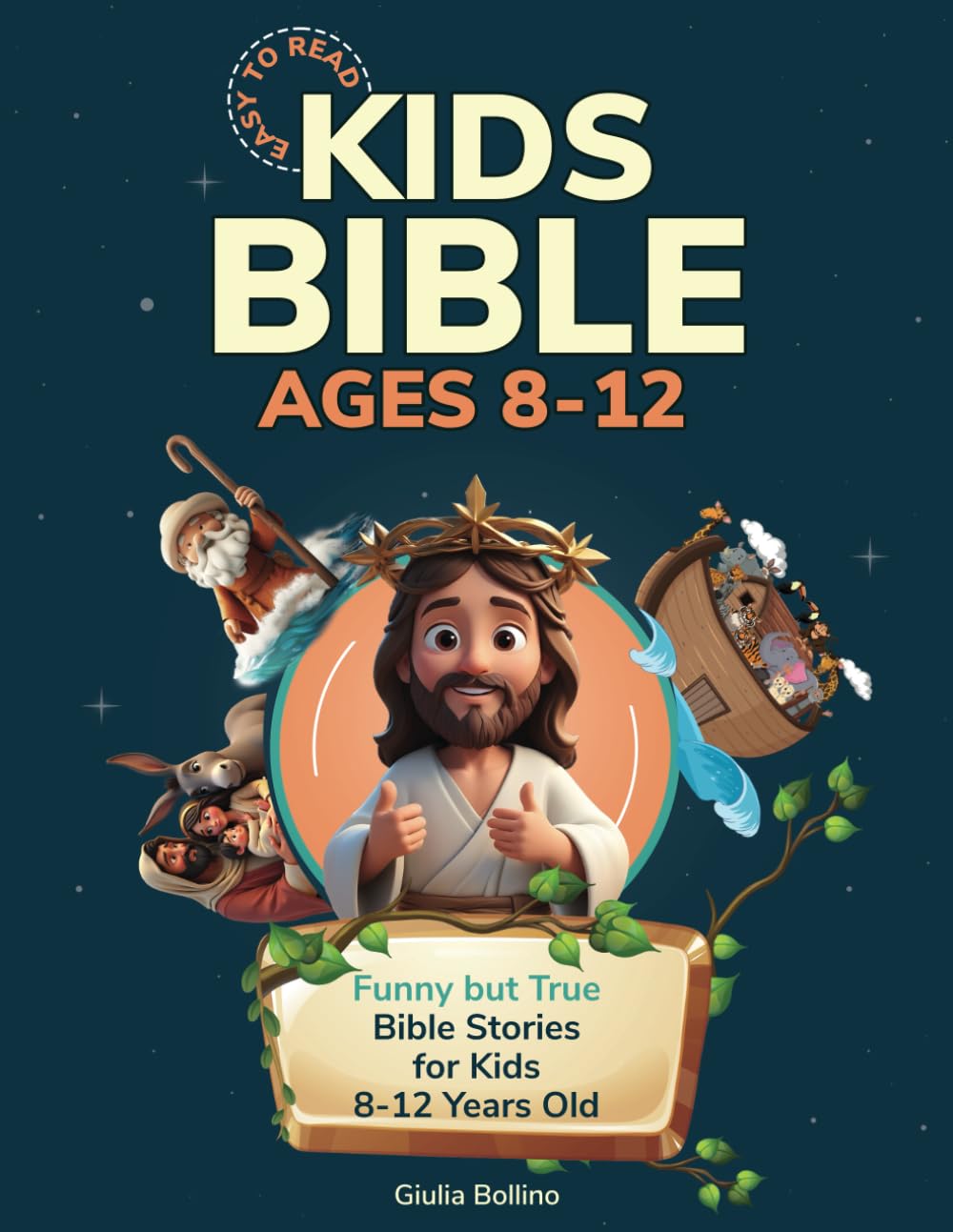 Kids Bible Ages 8 - 12 Easy to Read: Funny but True Bible Stories for Kids 8 - 12 Years Old (Kids Bible Easy to Read)