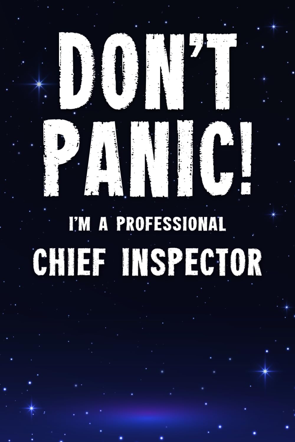 Don't Panic! I'm A Professional Chief Inspector: Customized 100 Page Lined Notebook Journal Gift For A Busy Chief Inspector : Far Better Than A Throw Away Greeting Card.