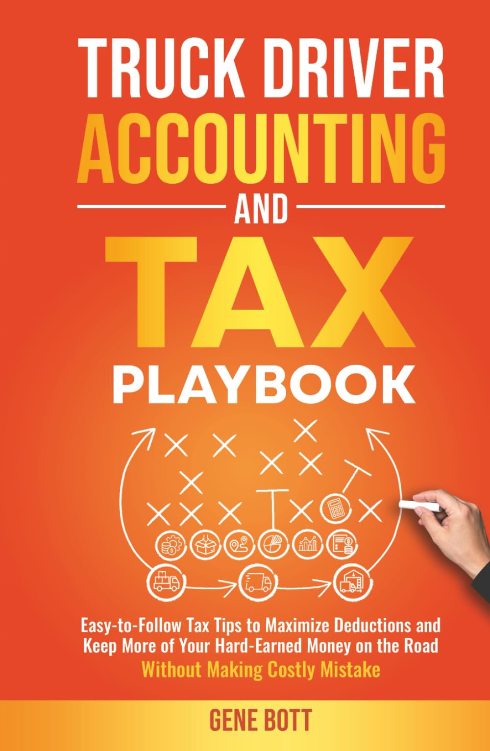 Truck Driver Accounting and Tax Playbook: Easy-to-Follow Tax Tips to Maximize Deductions and Keep More of Your Hard-Earned Money on the Road-Without ... Mistakes (Business and Tax Playbook Series)