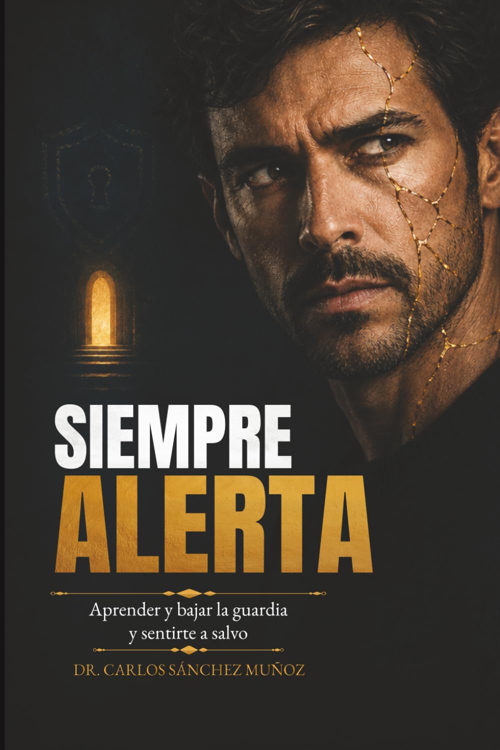SIEMPRE ALERTA: Aprender a bajar la guardia y sentirte a salvo (Heridas que Aprendimos a Llamar Amor)