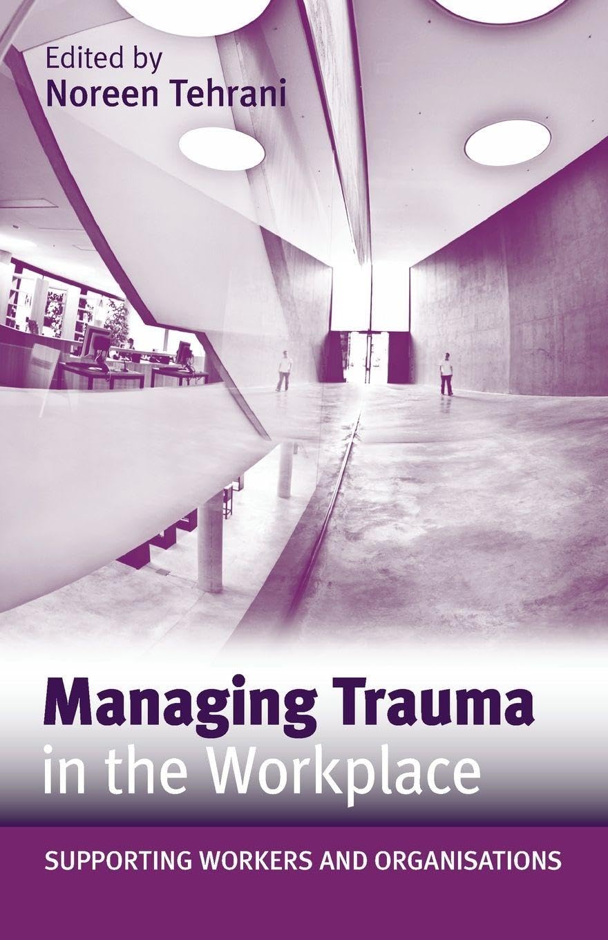 Managing Trauma in the Workplace: Supporting Workers and Organisations