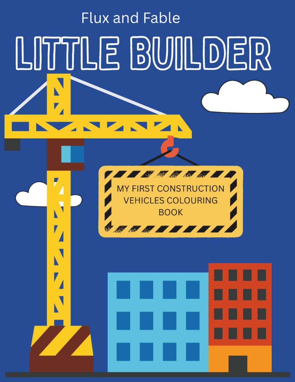 Little Builder Construction Vehicle Coloring Book: Bold Coloring Pages with Big Machines for Children Ages 2-3
