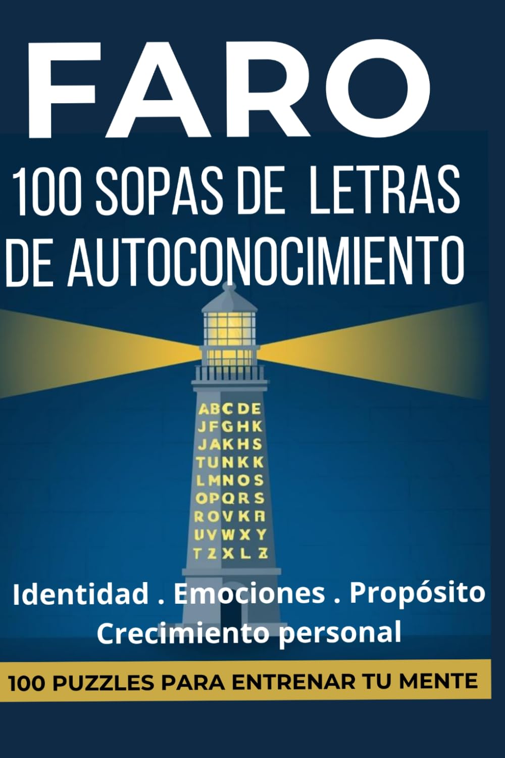 FARO 100 SOPAS DE LETRAS DE AUTOCONOCIMIENTO: 100 puzzles grandes para adultos. Entrena tu mente mientras exploras palabras sobre identidad, propósito, emociones y crecimiento personal.