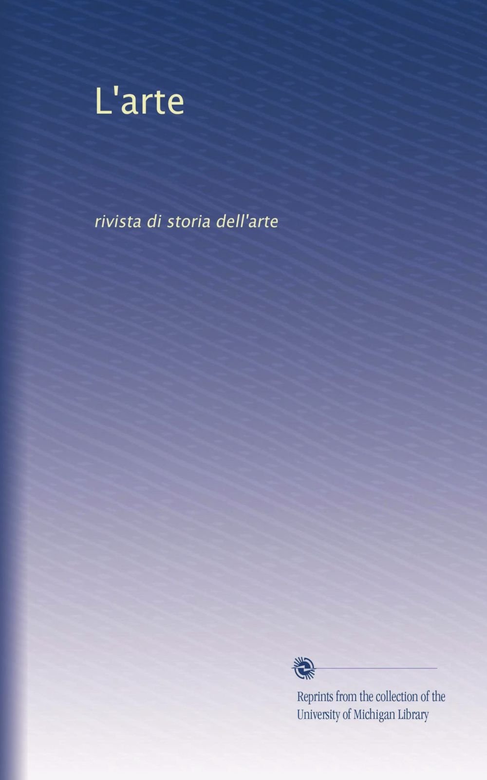 L'arte: rivista di storia dell'arte: Volume 14