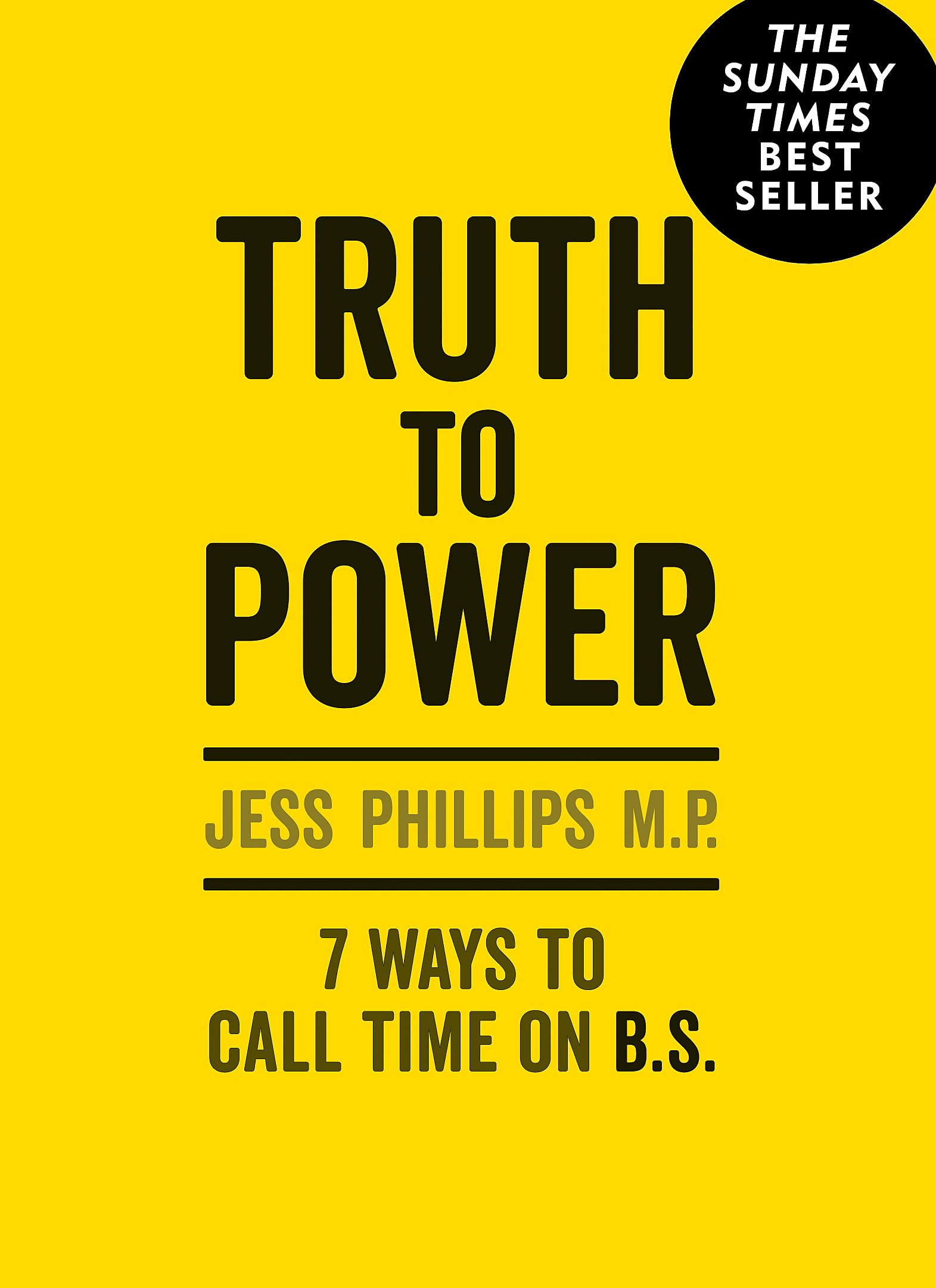 Truth to Power: (Gift Edition) 7 Ways to Call Time on B.S.