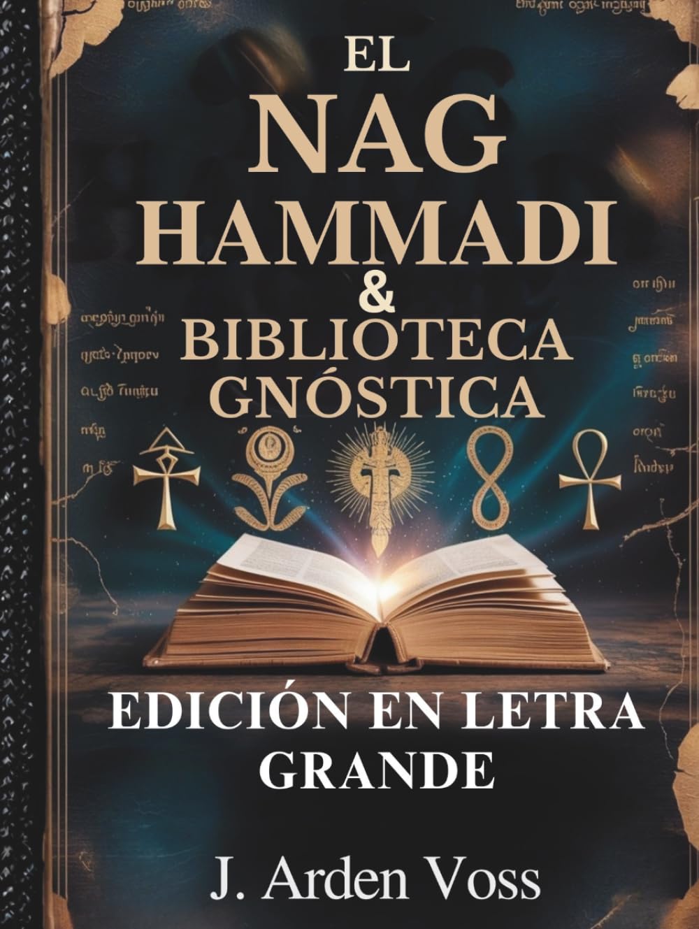 EL NAG HAMMADI & BIBLIOTECA GNÓSTICA (EDICIÓN EN LETRA GRANDE): Evangelios apócrifos, Escrituras cristianas antiguas, Escritos de la Iglesia primitiva, Simbolismo explicado y plan de lectura completo