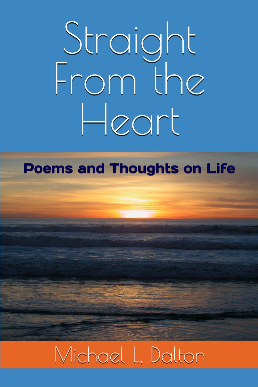 Straight From the Heart: Poems and Thoughts on Life