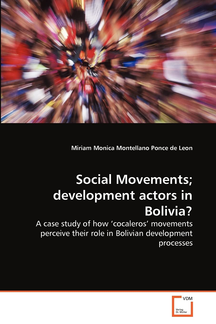 Social Movements; development actors in Bolivia?: A case study of how ?cocaleros' movements perceive their role in Bolivian development processes