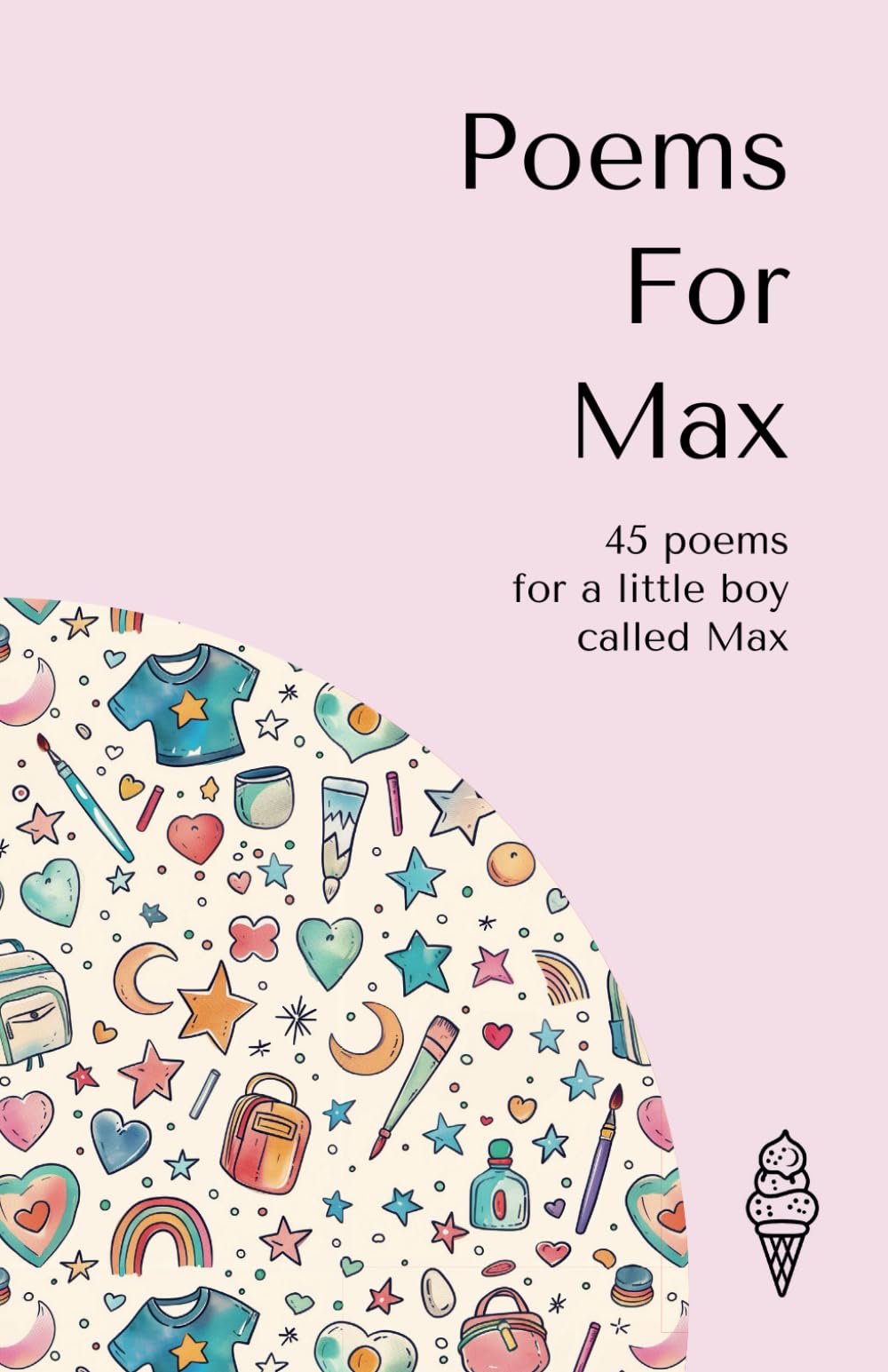 Poems for Max: 45 personalised poems for a little boy called Max (Personalised Poems for Children)