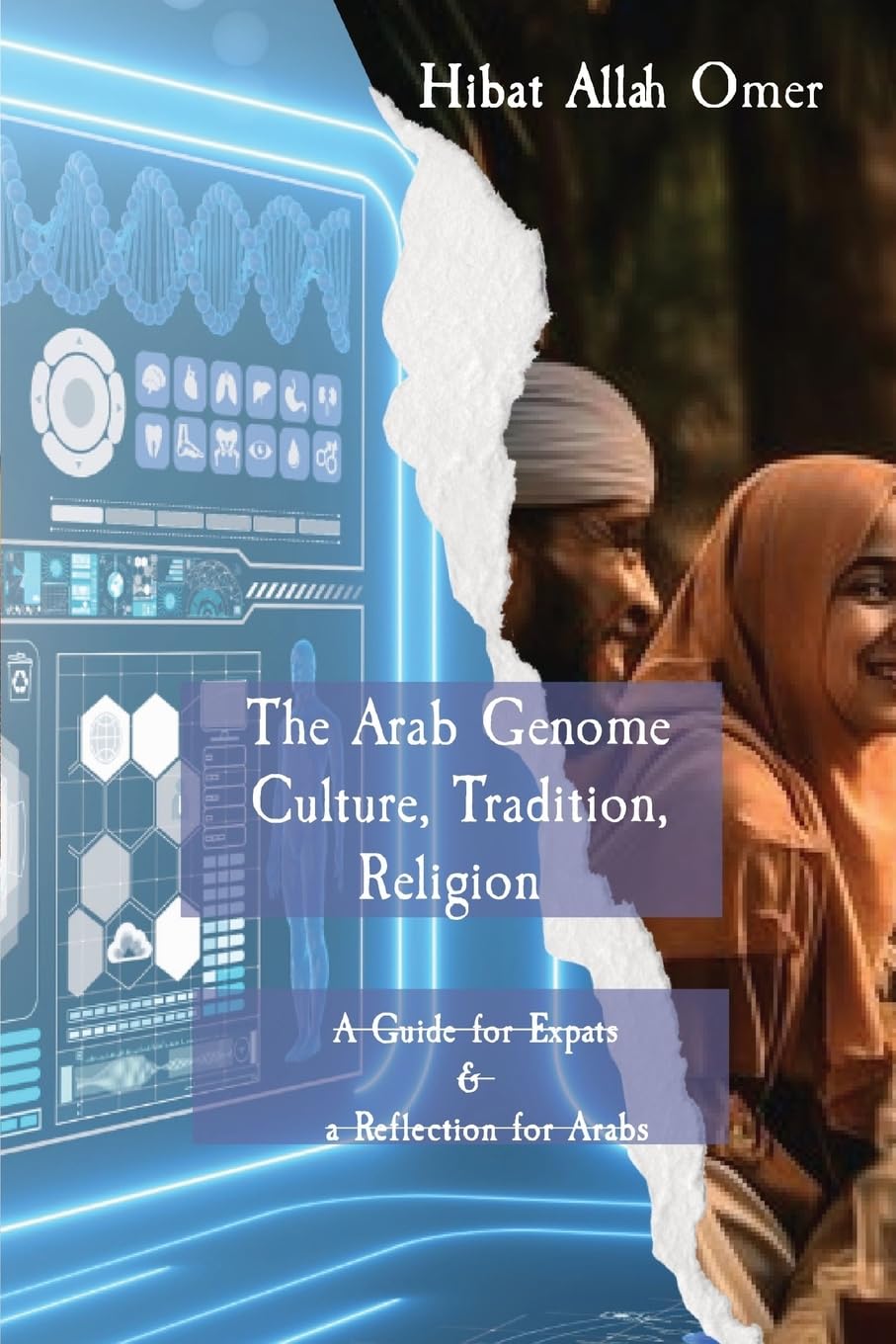 The Arab Genome: Culture, Tradition, and Religion - A Guide to Effective Engagement in the Arab World