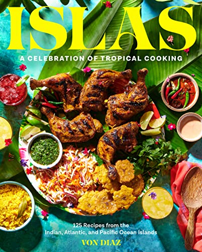 Islas: A Celebration of Tropical Cooking – 125 Recipes from the Indian, Atlantic, and Pacific Ocean Islands