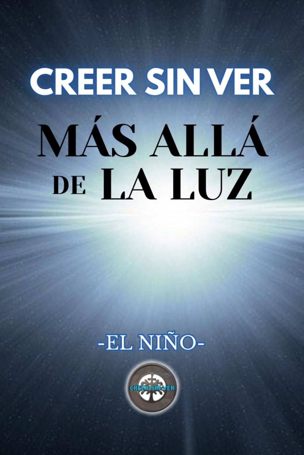 CREER SIN VER MÁS ALLÁ DE LA LUZ