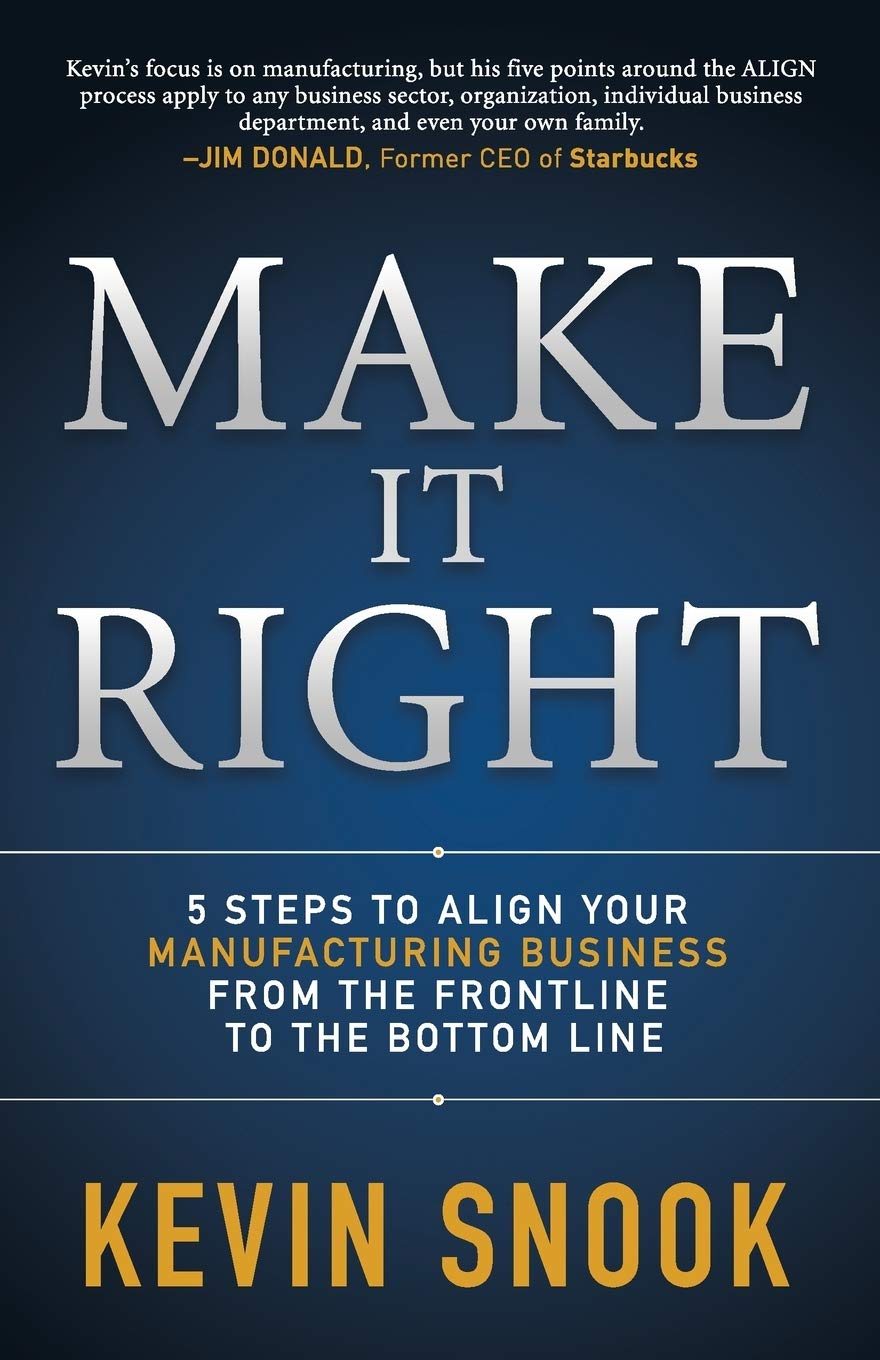 Make It Right: 5 Steps to Align Your Manufacturing Business from the Frontline to the Bottom Line