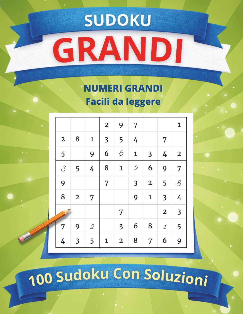 Sudoku Grandi Facili: 100 Sudoku per Anziani con Soluzioni: Caratteri Grandi e Ben Leggibili - Ideali per Ipovedenti - Allenamento della Mente Rilassante