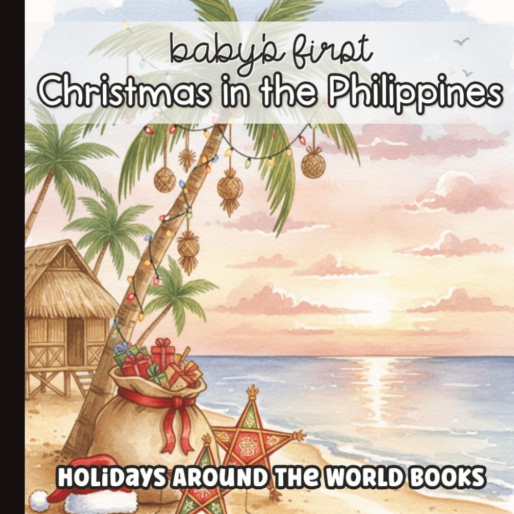 Baby’s First Christmas in the Philippines: Gentle Watercolor Words & Holiday Traditions | A Filipino Christmas Book for Babies, Toddlers & Kids for ... Around the World for Little Learners)