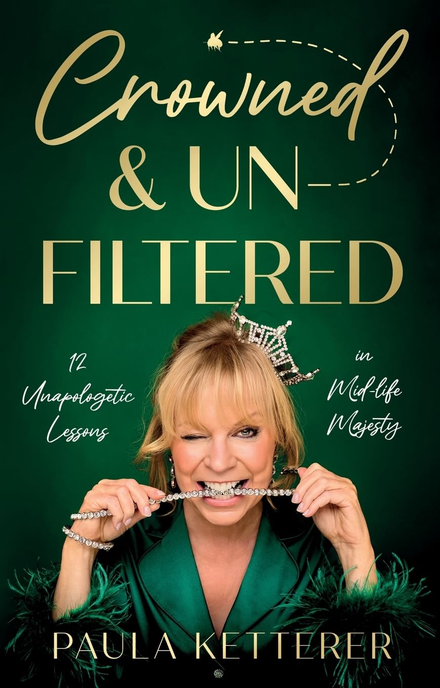 Crowned & Unfiltered by Paula Ketterer (Paperback Book)