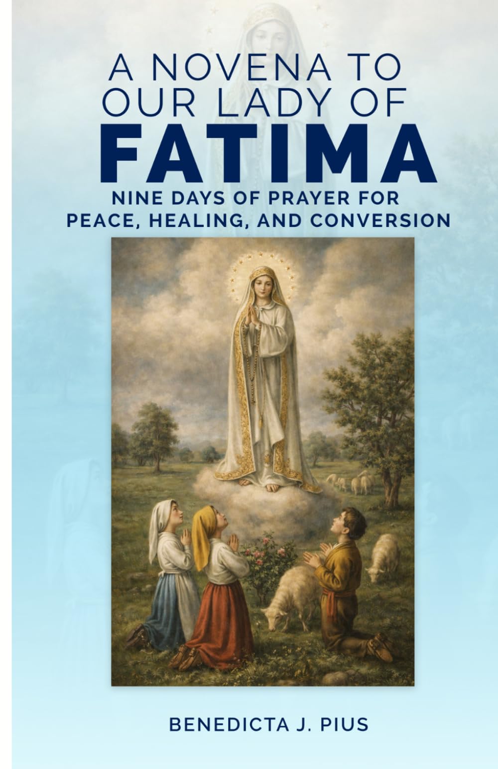 A Novena to Our Lady of Fatima: Nine Days of Prayer for Peace, Healing, and Conversion