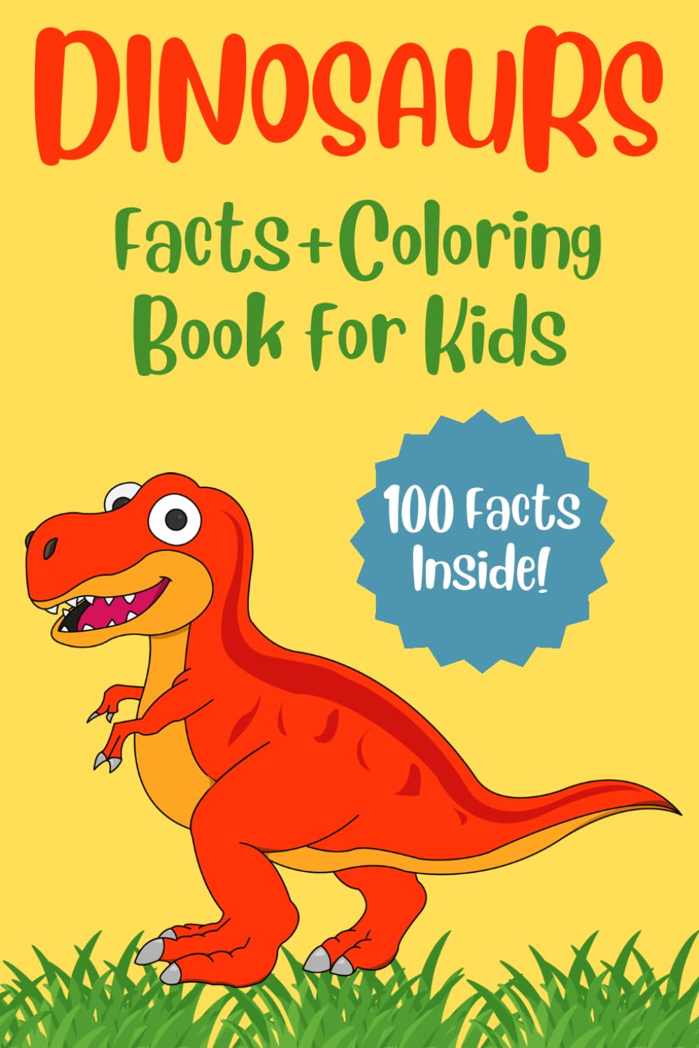 Dinosaurs Facts & Coloring Book for Kids: 100 Amazing Dinosaur Facts with Fun Coloring Pages, Educational Learning, and Interactive Discovery for Curious Kids Ages 4–8