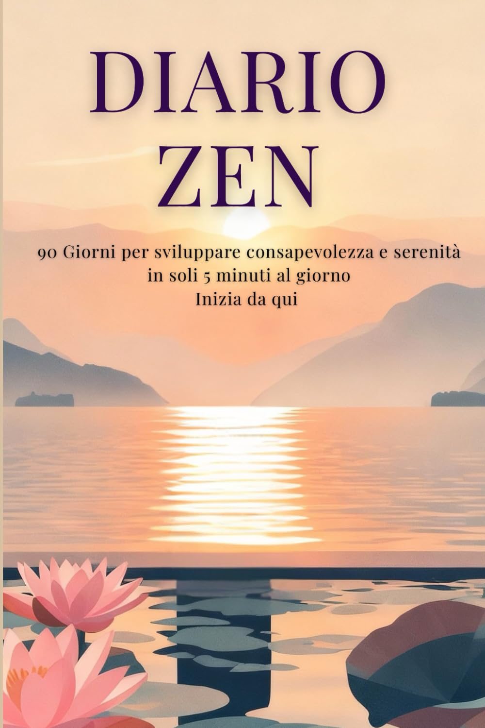 DIARIO ZEN: 5 minuti al giorno per ritrovare consapevolezza, gratitudine e fiducia in 90 giorni