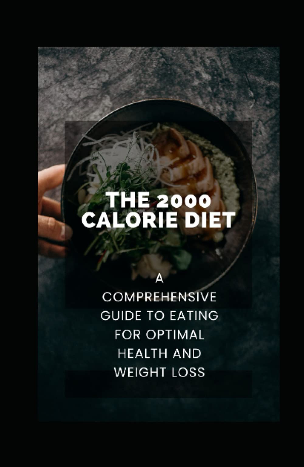 The 2000 Calorie Diet: A Comprehensive Guide to Eating for Optimal Health and Weight Loss