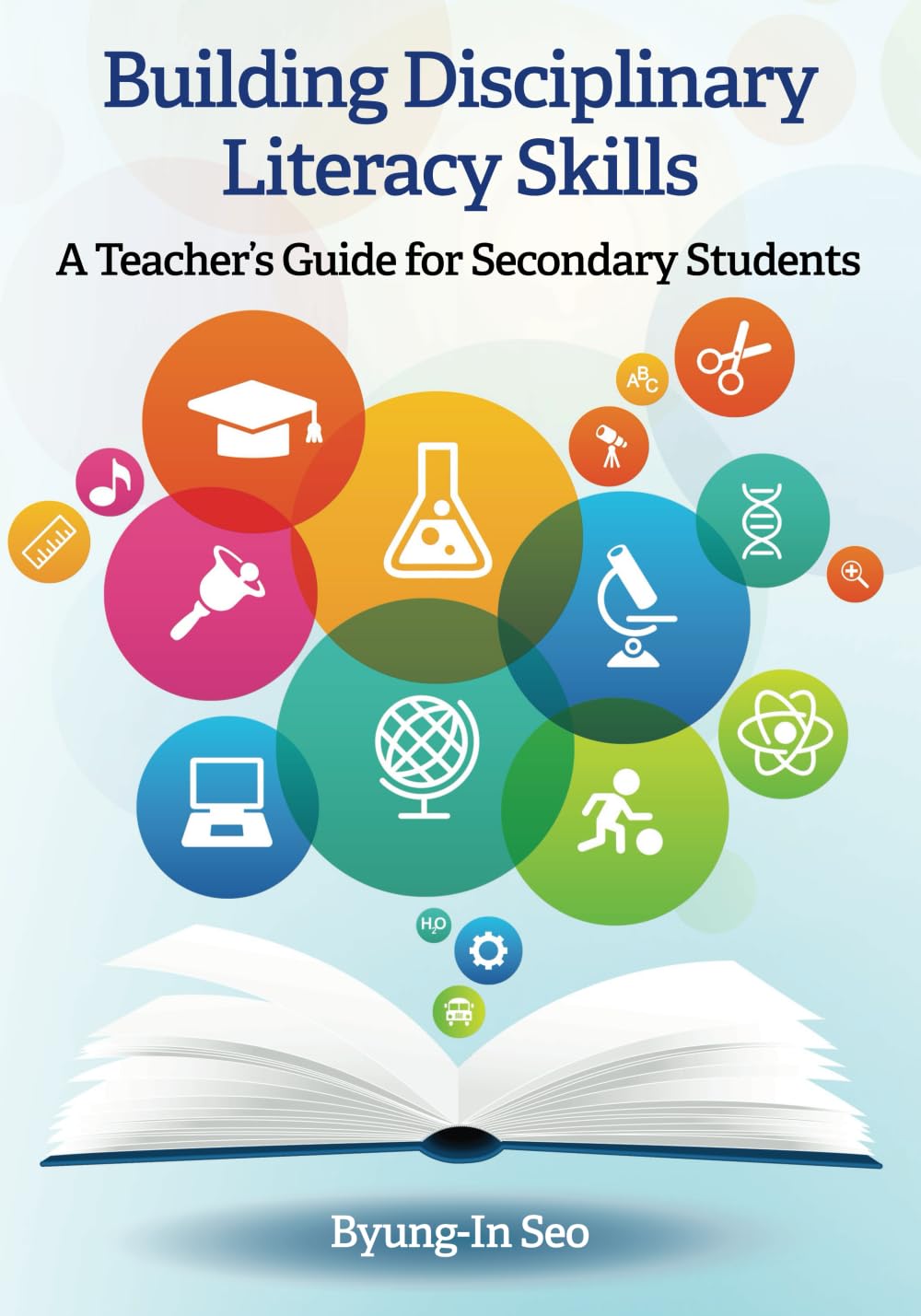 Building Disciplinary Literacy Skills: A Teacher's Guide for Secondary Students