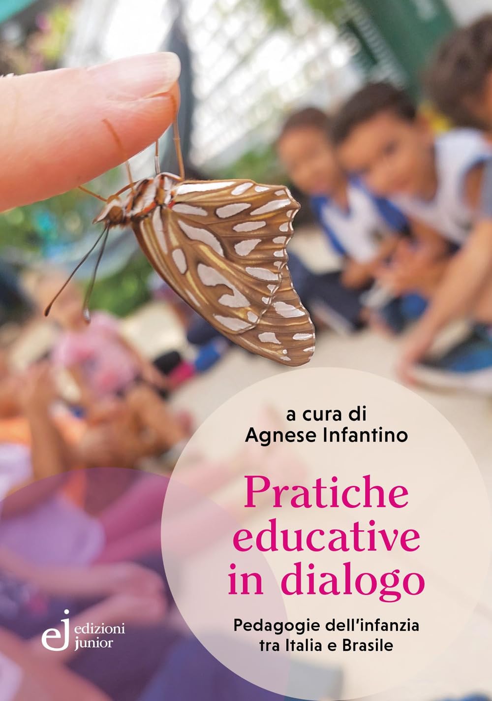 Pratiche Educative In Dialogo. Pedagogie Dell'infanzia Tra Italia E Brasile - 4