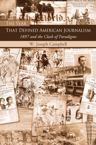 The Year That Defined American Journalism: 1897 and the Clash of Paradigms