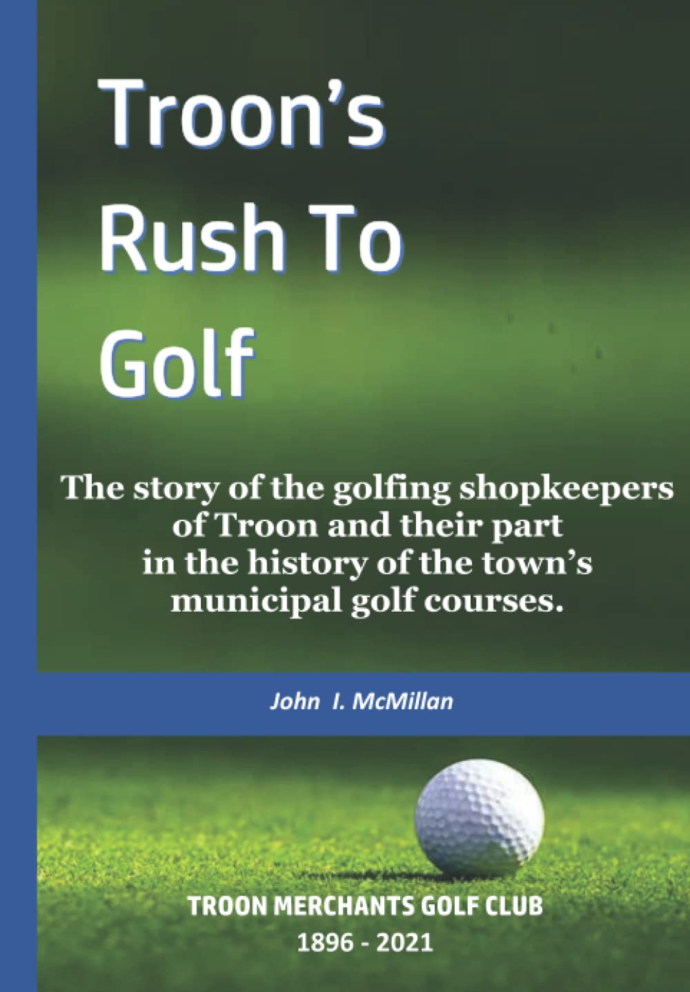Troon's Rush To Golf: The story of the golfing shopkeepers of Troon and their part in the history of the town’s municipal golf courses.